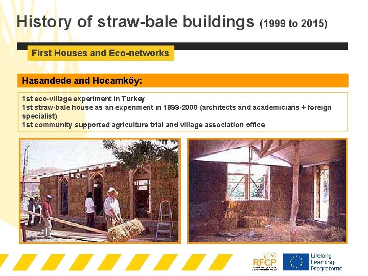 History of straw-bale buildings (1999 to 2015) First Houses and Eco-networks Hasandede and Hocamköy: