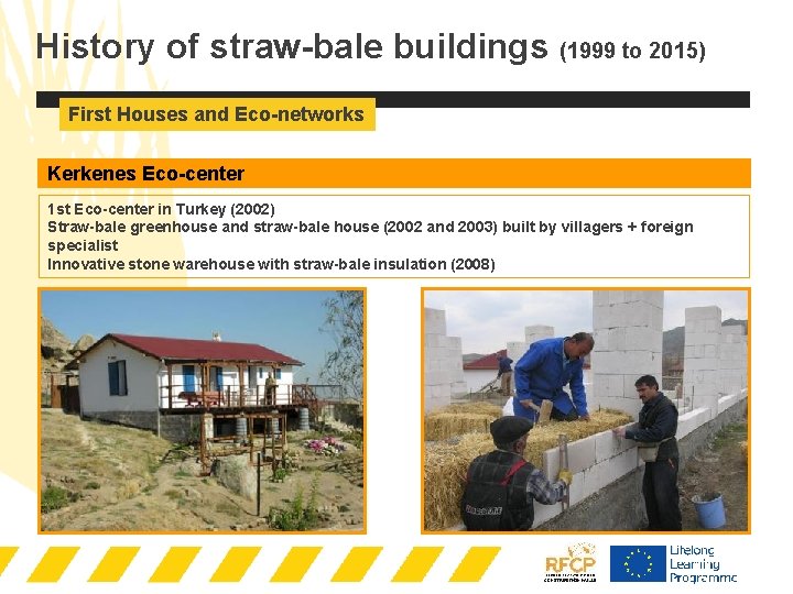 History of straw-bale buildings (1999 to 2015) First Houses and Eco-networks Kerkenes Eco-center 1
