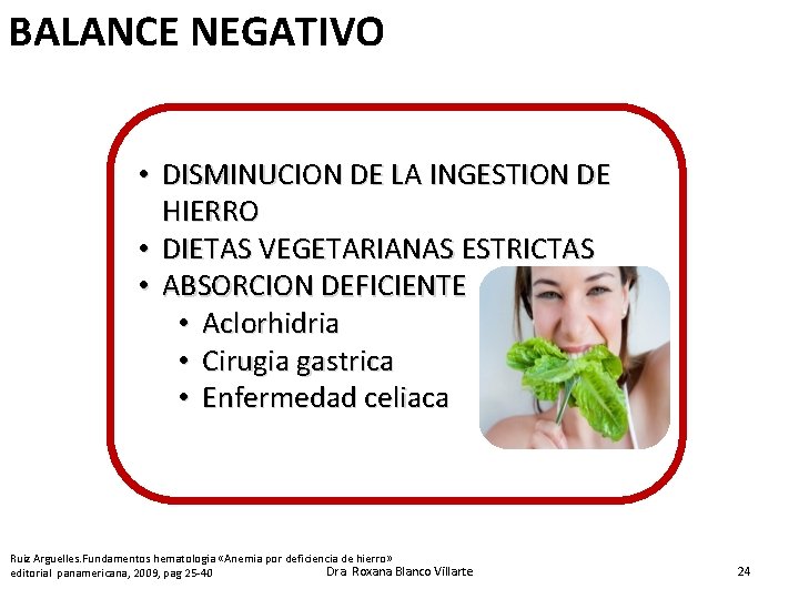 BALANCE NEGATIVO • DISMINUCION DE LA INGESTION DE HIERRO • DIETAS VEGETARIANAS ESTRICTAS •