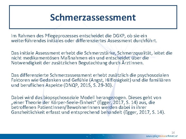 Schmerzassessment Im Rahmen des Pflegeprozesses entscheidet die DGKP, ob sie ein weiterführendes initiales oder