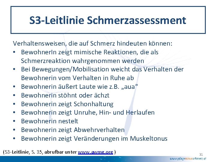 S 3 -Leitlinie Schmerzassessment Verhaltensweisen, die auf Schmerz hindeuten können: • Bewohner. In zeigt