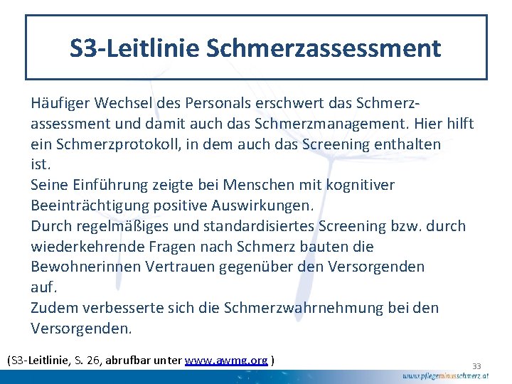 S 3 -Leitlinie Schmerzassessment Häufiger Wechsel des Personals erschwert das Schmerzassessment und damit auch