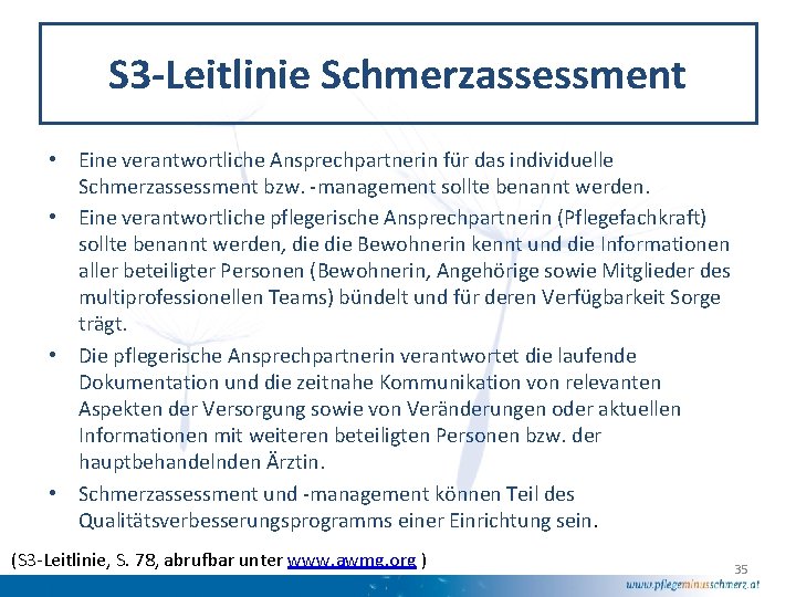 S 3 -Leitlinie Schmerzassessment • Eine verantwortliche Ansprechpartnerin für das individuelle Schmerzassessment bzw. -management