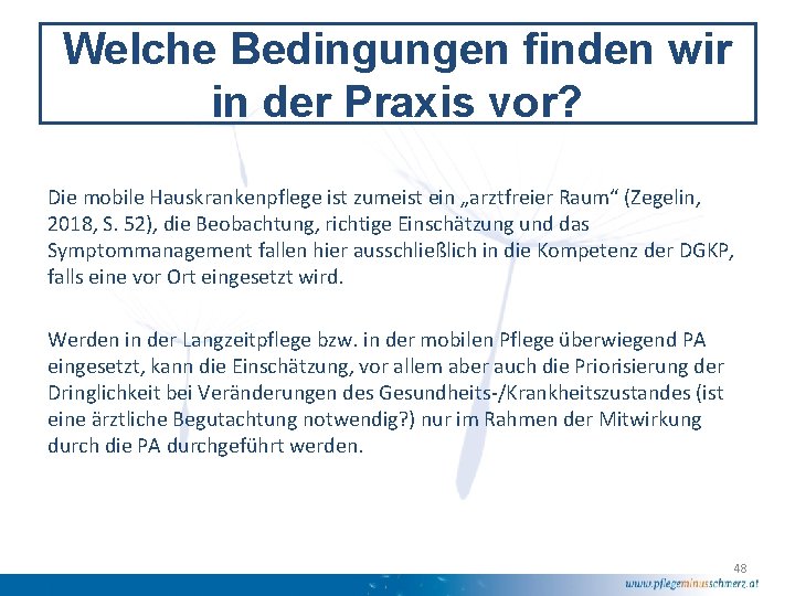 Welche Bedingungen finden wir in der Praxis vor? Die mobile Hauskrankenpflege ist zumeist ein