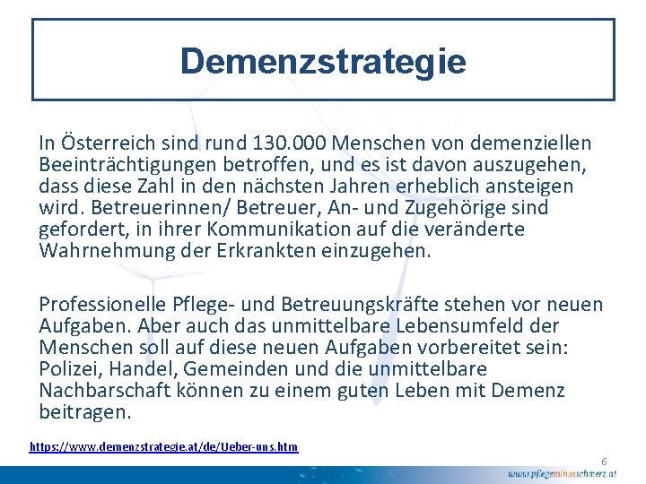 Demenzstrategie In Österreich sind rund 130. 000 Menschen von demenziellen Beeinträchtigungen betroffen, und es