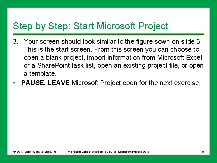 Step by Step: Start Microsoft Project 3. Your screen should look similar to the