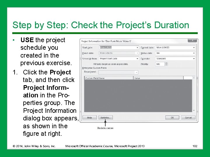 Step by Step: Check the Project’s Duration • USE the project schedule you created