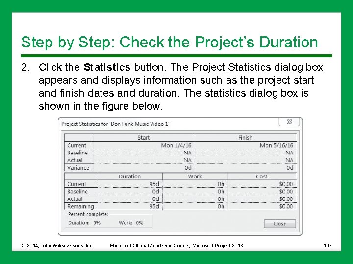 Step by Step: Check the Project’s Duration 2. Click the Statistics button. The Project