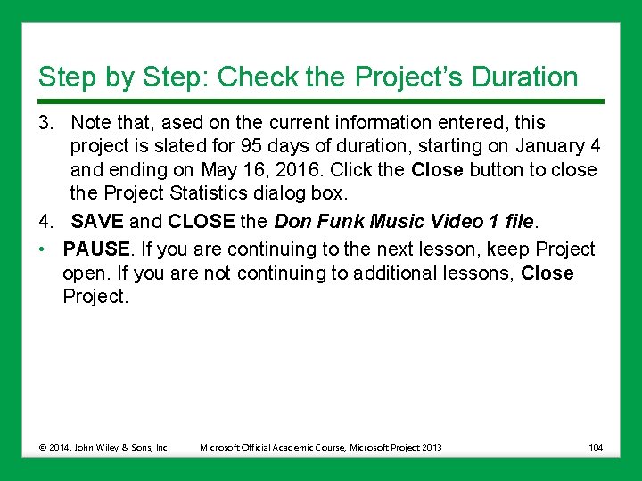 Step by Step: Check the Project’s Duration 3. Note that, ased on the current