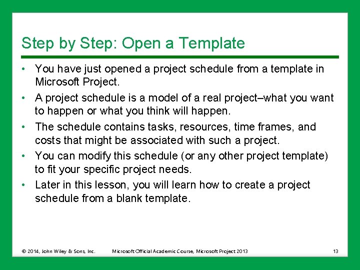 Step by Step: Open a Template • You have just opened a project schedule