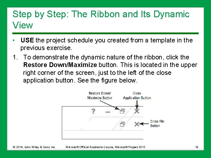 Step by Step: The Ribbon and Its Dynamic View • USE the project schedule