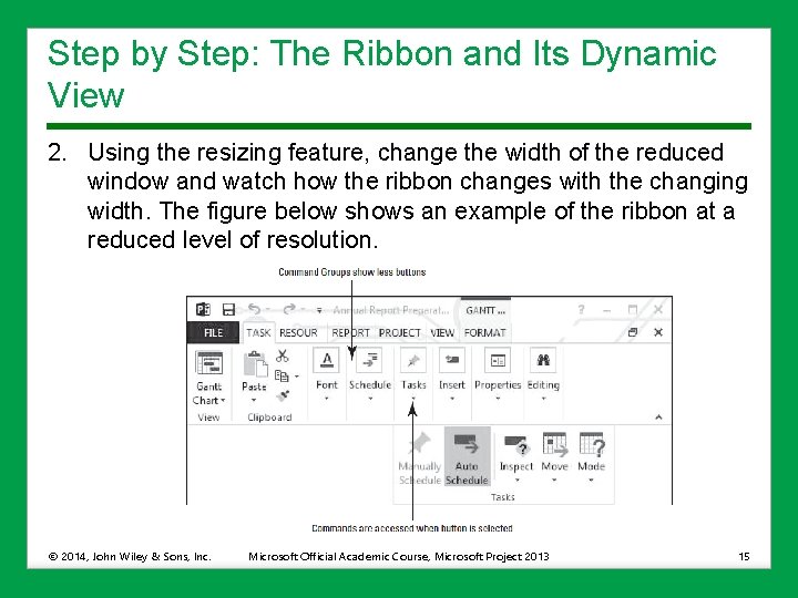 Step by Step: The Ribbon and Its Dynamic View 2. Using the resizing feature,