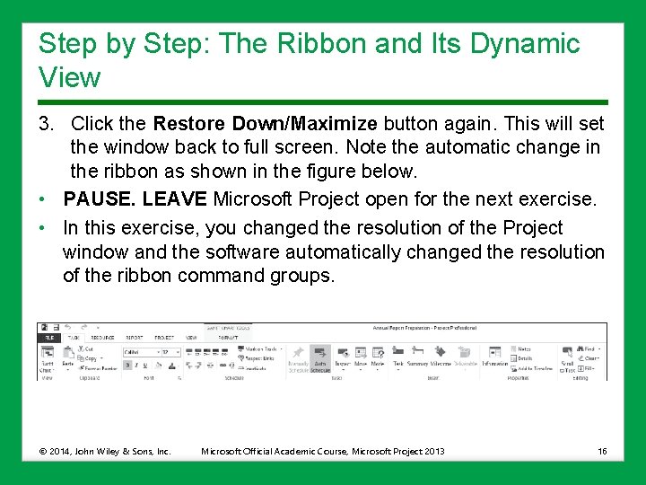 Step by Step: The Ribbon and Its Dynamic View 3. Click the Restore Down/Maximize