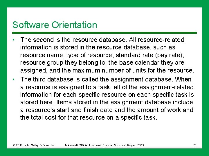 Software Orientation • The second is the resource database. All resource-related information is stored