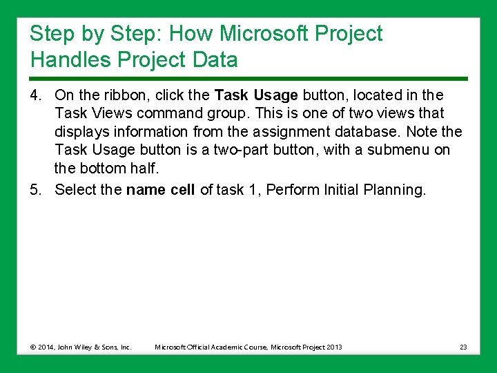 Step by Step: How Microsoft Project Handles Project Data 4. On the ribbon, click