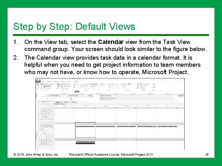 Step by Step: Default Views 1. 2. On the View tab, select the Calendar