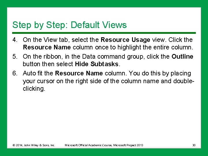 Step by Step: Default Views 4. On the View tab, select the Resource Usage