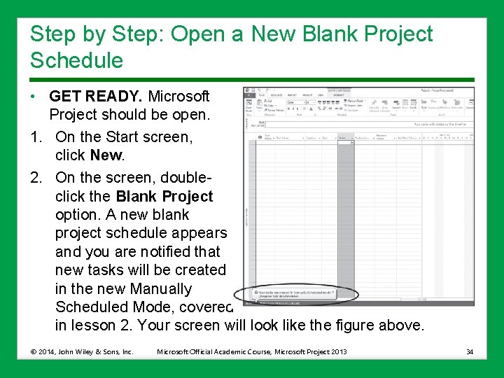 Step by Step: Open a New Blank Project Schedule • GET READY. Microsoft Project