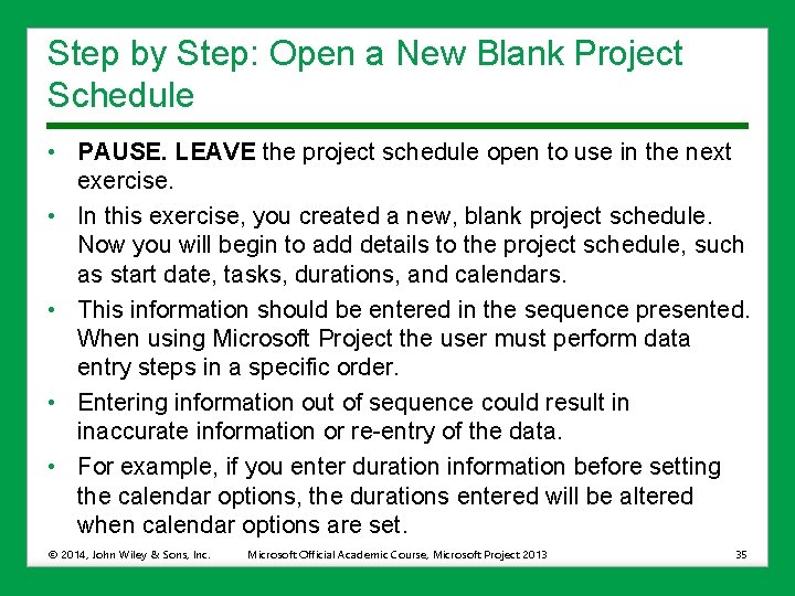 Step by Step: Open a New Blank Project Schedule • PAUSE. LEAVE the project