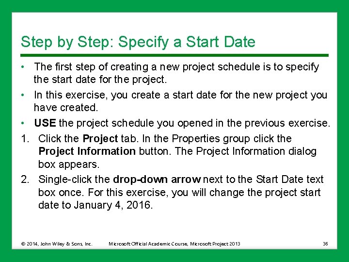 Step by Step: Specify a Start Date • The first step of creating a