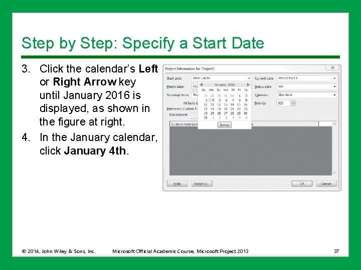 Step by Step: Specify a Start Date 3. Click the calendar’s Left or Right