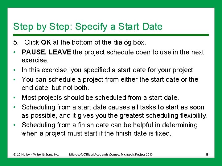 Step by Step: Specify a Start Date 5. Click OK at the bottom of