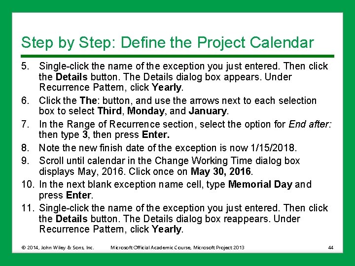 Step by Step: Define the Project Calendar 5. Single-click the name of the exception