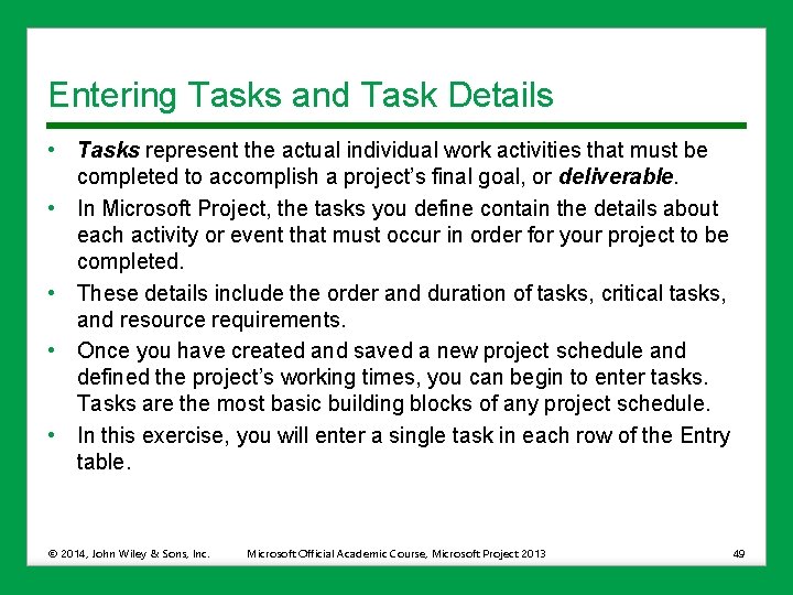 Entering Tasks and Task Details • Tasks represent the actual individual work activities that