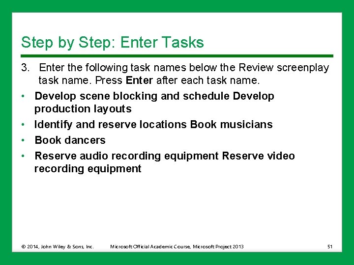 Step by Step: Enter Tasks 3. Enter the following task names below the Review