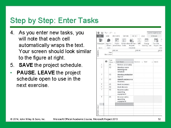 Step by Step: Enter Tasks 4. As you enter new tasks, you will note