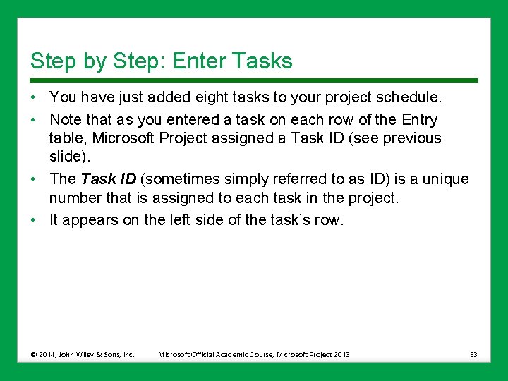 Step by Step: Enter Tasks • You have just added eight tasks to your