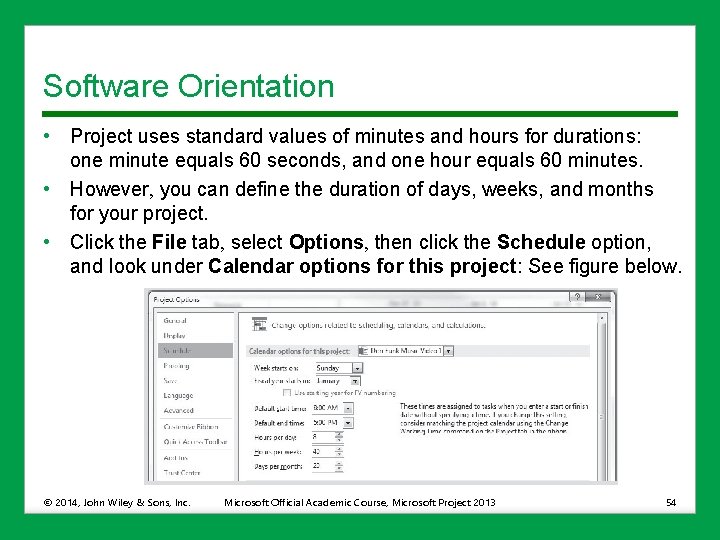 Software Orientation • Project uses standard values of minutes and hours for durations: one