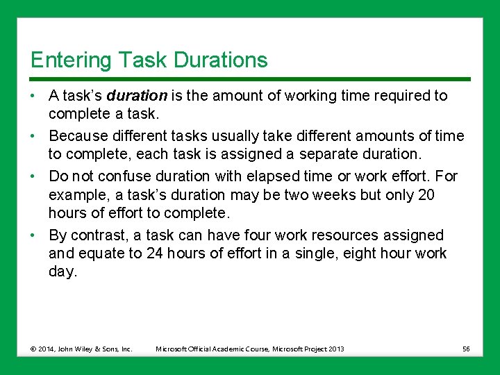 Entering Task Durations • A task’s duration is the amount of working time required