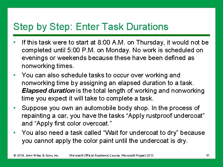 Step by Step: Enter Task Durations • If this task were to start at
