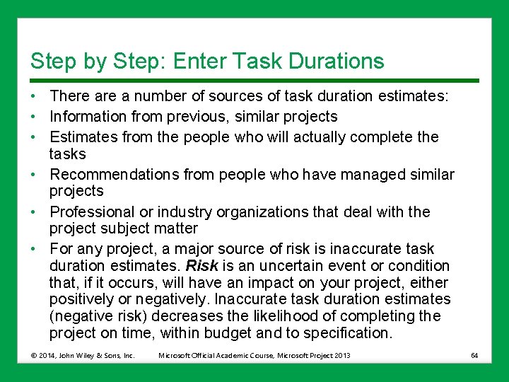 Step by Step: Enter Task Durations • There a number of sources of task