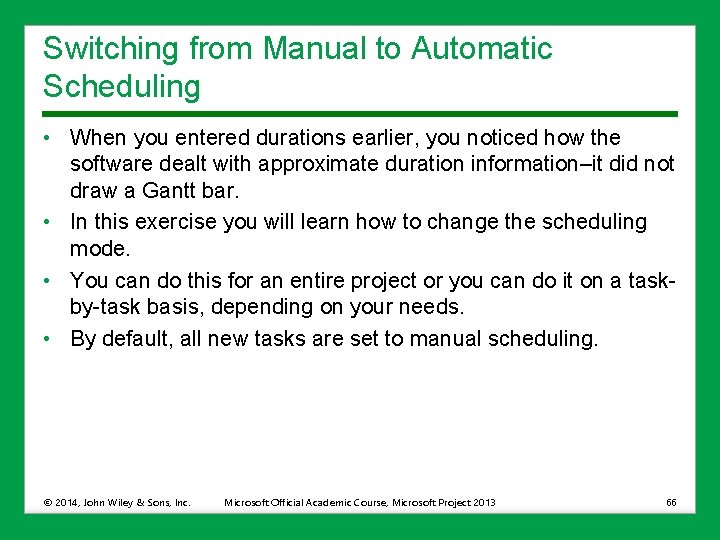 Switching from Manual to Automatic Scheduling • When you entered durations earlier, you noticed