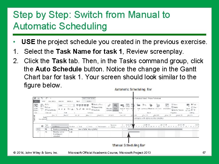 Step by Step: Switch from Manual to Automatic Scheduling • USE the project schedule