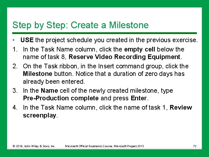 Step by Step: Create a Milestone • USE the project schedule you created in