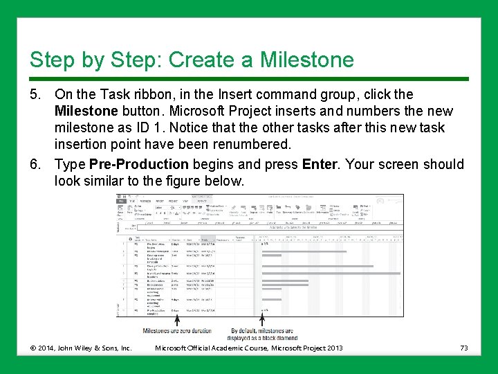 Step by Step: Create a Milestone 5. On the Task ribbon, in the Insert