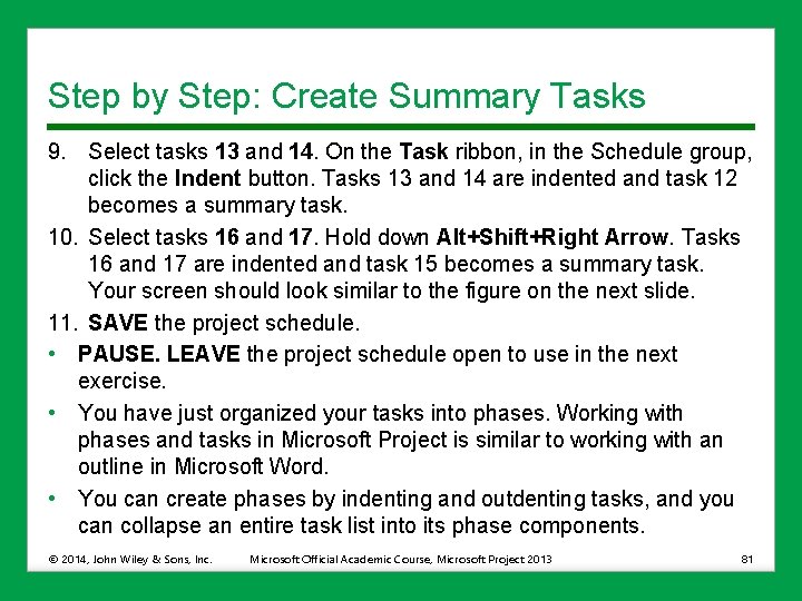 Step by Step: Create Summary Tasks 9. Select tasks 13 and 14. On the