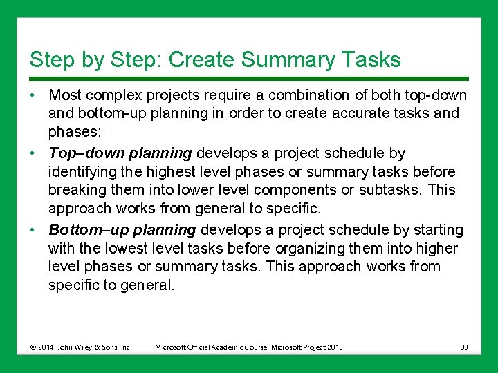 Step by Step: Create Summary Tasks • Most complex projects require a combination of