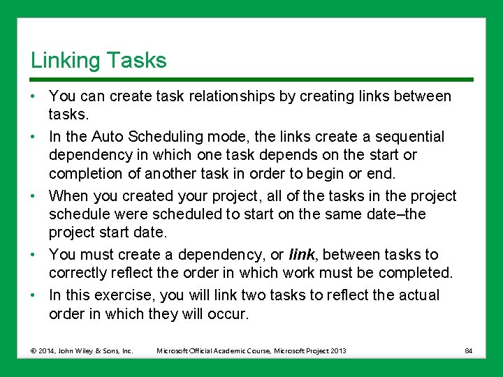 Linking Tasks • You can create task relationships by creating links between tasks. •