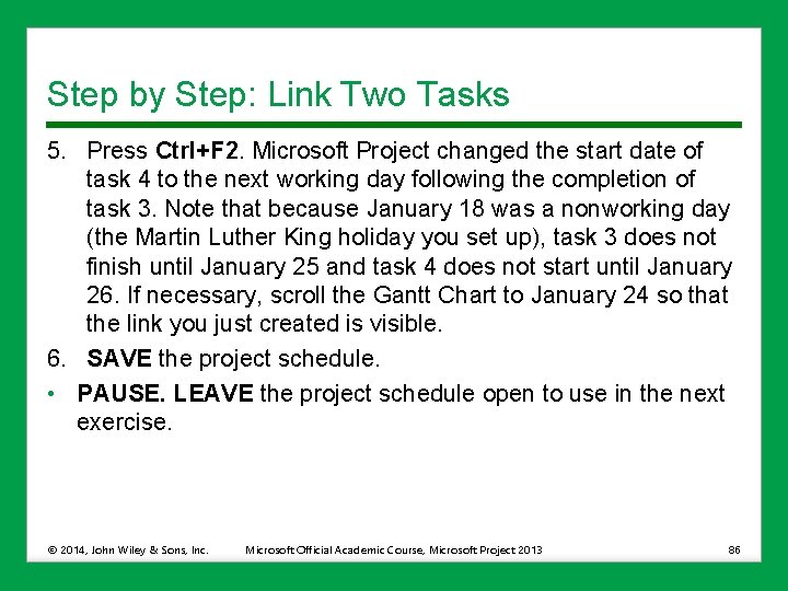 Step by Step: Link Two Tasks 5. Press Ctrl+F 2. Microsoft Project changed the