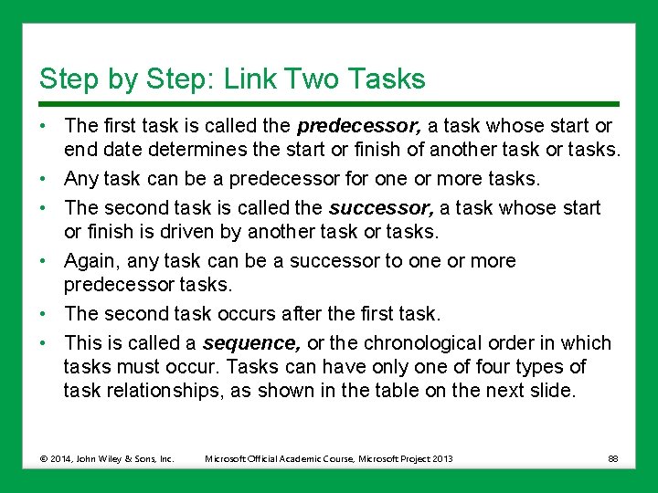 Step by Step: Link Two Tasks • The first task is called the predecessor,