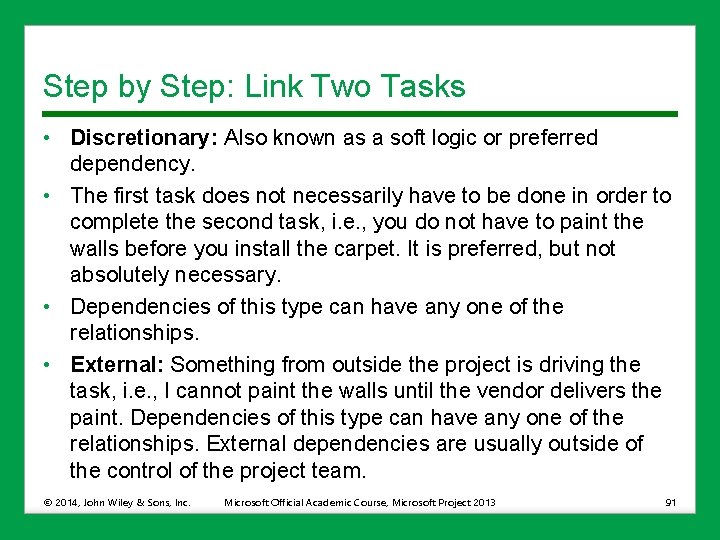 Step by Step: Link Two Tasks • Discretionary: Also known as a soft logic