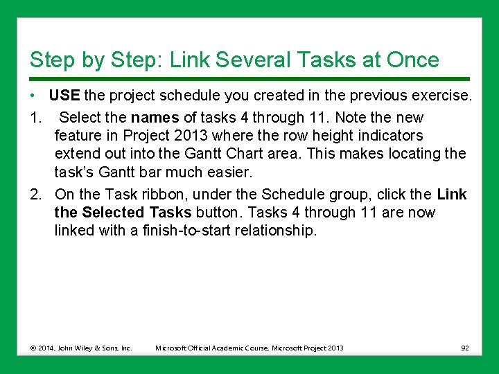 Step by Step: Link Several Tasks at Once • USE the project schedule you