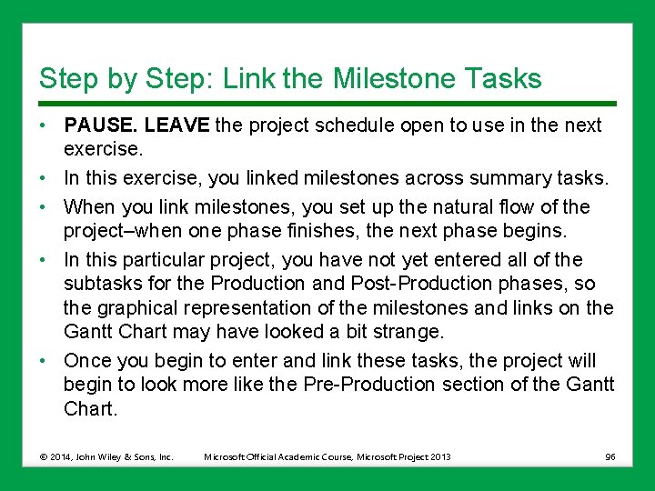 Step by Step: Link the Milestone Tasks • PAUSE. LEAVE the project schedule open