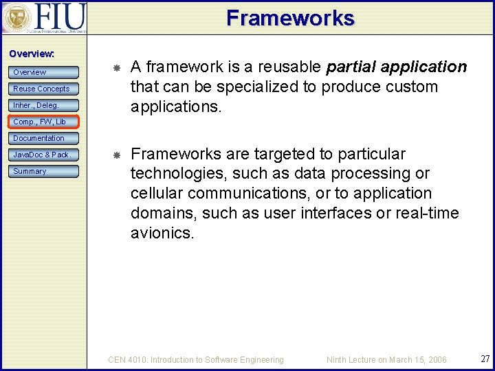 Frameworks Overview: Overview A framework is a reusable partial application that can be specialized