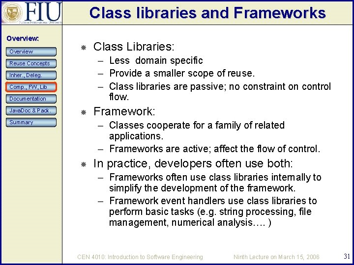 Class libraries and Frameworks Overview: Overview – Less domain specific – Provide a smaller