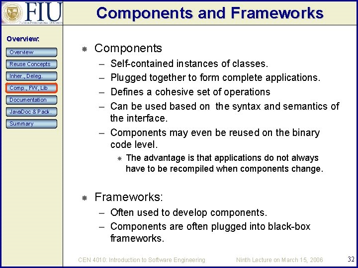 Components and Frameworks Overview: Overview Components – – Self-contained instances of classes. Plugged together